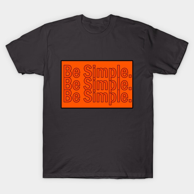 Be simple T-Shirt by Au Naturel